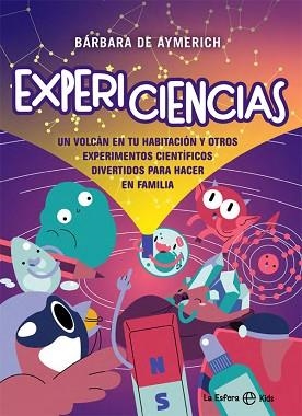 EXPERICIENCIAS.UN VOLCÁN EN TU HABITACIÓN Y OTROS EXPERIMENTOS CIENTÍFICOS DIVERTIDOS PARA HACE | 9788413840185 | DE AYMERICH,BÁRBARA | Libreria Geli - Librería Online de Girona - Comprar libros en catalán y castellano