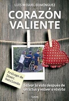 CORAZÓN VALIENTE.SALVAR LA VIDA DESPUÉS DE UN ICTUS,Y VOLVER A VIVIRLA | 9788412240320 | DOMÍNGUEZ,LUIS MIGUEL | Libreria Geli - Librería Online de Girona - Comprar libros en catalán y castellano