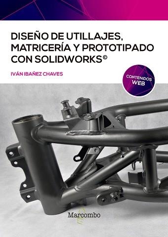 DISEÑO DE UTILLAJES, MATRICERÍA Y PROTOTIPADO CON SOLIDWORKS | 9788426732477 | IBAÑEZ CHAVES,IVÁN | Libreria Geli - Librería Online de Girona - Comprar libros en catalán y castellano