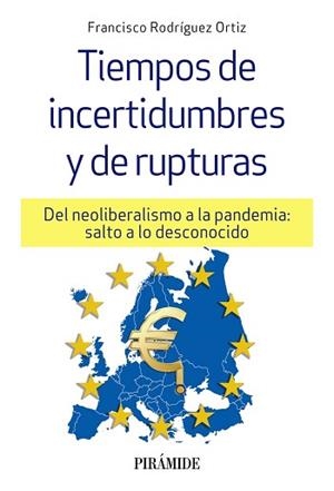 TIEMPOS DE INCERTIDUMBRES Y DE RUPTURAS.DEL NEOLIBERALISMO A LA PANDEMIA:SALTO A LO DESCONOCIDO | 9788436844382 | RODRÍGUEZ ORTIZ,FRANCISCO | Libreria Geli - Librería Online de Girona - Comprar libros en catalán y castellano