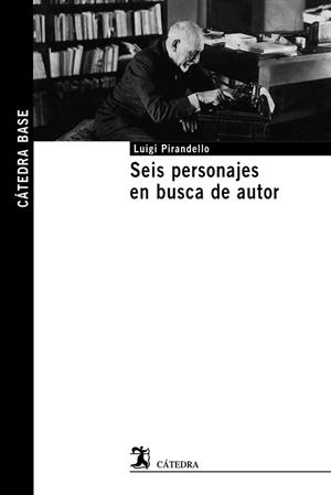 SEIS PERSONAJES EN BUSCA DE AUTOR | 9788437642376 | PIRANDELLO,LUIGI | Llibreria Geli - Llibreria Online de Girona - Comprar llibres en català i castellà