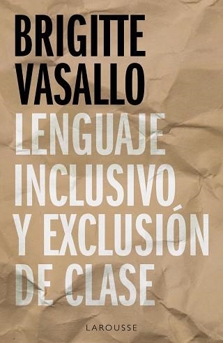 LENGUAJE INCLUSIVO Y EXCLUSIÓN DE CLASE | 9788418100994 | VASALLO,BRIGITTE | Libreria Geli - Librería Online de Girona - Comprar libros en catalán y castellano