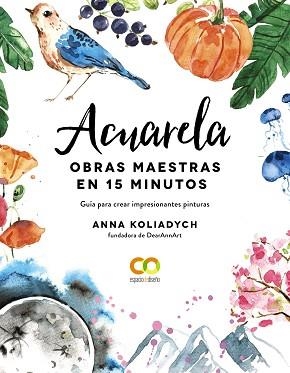 ACUARELA.OBRAS MAESTRAS EN 15 MINUTOS | 9788441543300 | KOLIADYCH,ANNA | Llibreria Geli - Llibreria Online de Girona - Comprar llibres en català i castellà