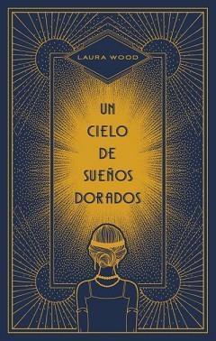 UN CIELO DE SUEÑOS DORADOS | 9788492918904 | WOOD,LAURA | Llibreria Geli - Llibreria Online de Girona - Comprar llibres en català i castellà