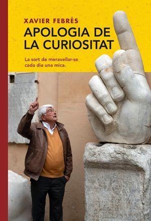 APOLOGIA DE LA CURIOSITAT.LA SORT DE MERAVELLAR-SE CADA DIA UNA MICA | 9788412332407 | FEBRÉS,XAVIER | Libreria Geli - Librería Online de Girona - Comprar libros en catalán y castellano