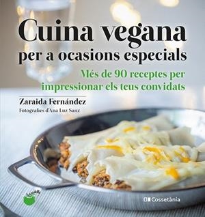 CUINA VEGANA PER A OCASIONS ESPECIALS | 9788413560311 | FERNÁNDEZ,ZARAIDA | Libreria Geli - Librería Online de Girona - Comprar libros en catalán y castellano