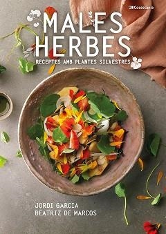 MALES HERBES.RECEPTES AMB PLANTES SILVESTRES | 9788413560335 | DE MARCOS,BEATRIZ/JOSÉ,JORDI | Libreria Geli - Librería Online de Girona - Comprar libros en catalán y castellano