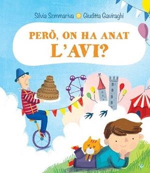 PERÒ,ON HA ANAT L'AVI? | 9788491454458 | SOMMARIVA,SILVIA/GAVIRAGHI,GIUDITTA | Libreria Geli - Librería Online de Girona - Comprar libros en catalán y castellano