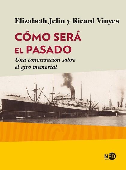 CÓMO SERÁ EL PASADO.UNA CONVERSACIÓN SOBRE EL GIRO MEMORIAL | 9788416737680 | JELIN,ELIZABETH/VINYES RIBAS,RICARD | Libreria Geli - Librería Online de Girona - Comprar libros en catalán y castellano