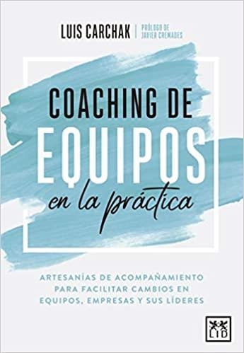 COACHING DE EQUIPOS EN LA PRÁCTICA | 9788417880521 | CARCHAK,LUIS | Llibreria Geli - Llibreria Online de Girona - Comprar llibres en català i castellà