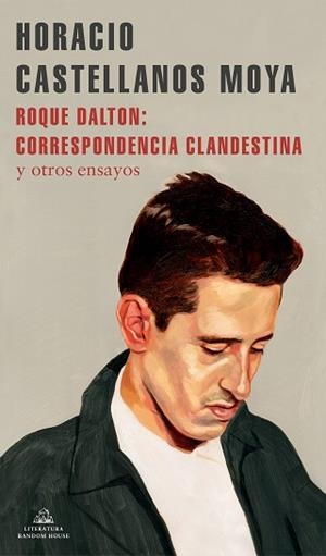 ROQUE DALTON:CORRESPONDENCIA CLANDESTINA Y OTROS ENSAYOS | 9788439738770 | CASTELLANOS MOYA,HORACIO | Llibreria Geli - Llibreria Online de Girona - Comprar llibres en català i castellà