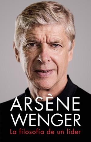 ARSÈNE WENGER.LA FILOSOFÍA DE UN LIDER | 9788412063745 | WENGER,ARSÈNE | Llibreria Geli - Llibreria Online de Girona - Comprar llibres en català i castellà