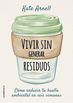 VIVIR SIN GENERAR RESIDUOS | 9788417968069 | ARNELL,KATE | Libreria Geli - Librería Online de Girona - Comprar libros en catalán y castellano