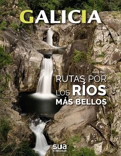 GALICIA.RUTAS POR LOS RÍOS MÁS BELLOS | 9788482167534 | RIAL COMESAÑA,ANXO | Libreria Geli - Librería Online de Girona - Comprar libros en catalán y castellano