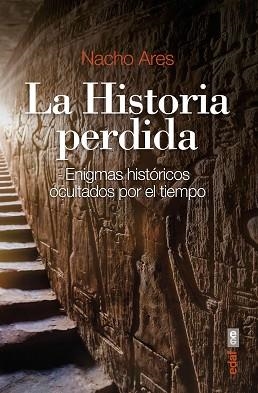 LA HISTORIA PERDIDA.ENIGMAS HISTÓRICOS OCULTADOS POR EL TIEMPO | 9788441440753 | ARES,NACHO | Libreria Geli - Librería Online de Girona - Comprar libros en catalán y castellano