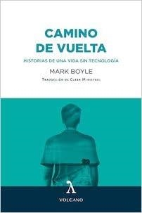CAMINO DE VUELTA.HISTORIAS DE UNA VIDA SIN TECNOLOGÍA | 9788412283129 | BOYLE,MARK | Libreria Geli - Librería Online de Girona - Comprar libros en catalán y castellano
