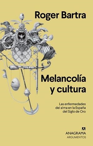 MELANCOLÍA Y CULTURA.LAS ENFERMEDADES DEL ALMA EN LA ESPAÑA DEL SIGLO DE ORO | 9788433964670 | BARTRA,ROGER | Libreria Geli - Librería Online de Girona - Comprar libros en catalán y castellano