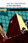 LA TORRE DELS MOROS | 9788497871099 | TORT,JOAN/TOBARUELA,PERE | Libreria Geli - Librería Online de Girona - Comprar libros en catalán y castellano