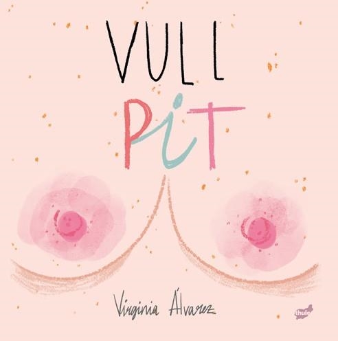 VULL PIT | 9788416817900 | ÁLVAREZ LIAÑO,VIRGINIA | Libreria Geli - Librería Online de Girona - Comprar libros en catalán y castellano