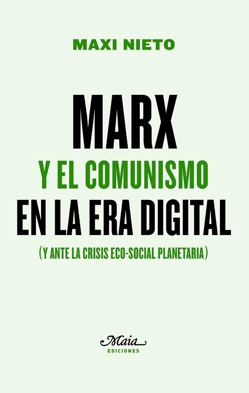 MARX Y EL COMUNISMO EN LA ERA DIGITAL(Y ANTE LA CRISIS ECO-SOCIAL PLANETARIA) | 9788492724857 | NIETO,MAXI | Libreria Geli - Librería Online de Girona - Comprar libros en catalán y castellano