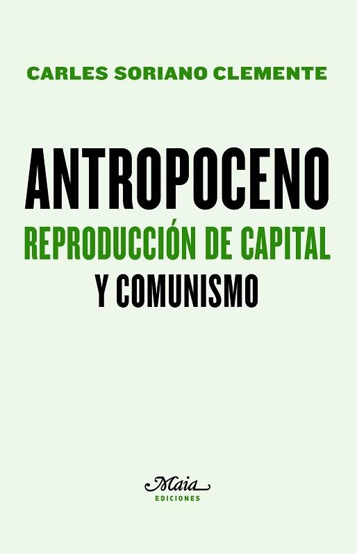 ANTROPOCENO.REPRODUCCIÓN DE CAPITAL Y COMUNISMO | 9788492724840 | SORIANO CLEMENTE,CARLES | Libreria Geli - Librería Online de Girona - Comprar libros en catalán y castellano