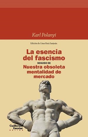 LA ESENCIA DEL FASCISMO/NUESTRA OBSOLETA MENTALIDAD DE MERCADO | 9788418093845 | POLANYI,KARL | Libreria Geli - Librería Online de Girona - Comprar libros en catalán y castellano