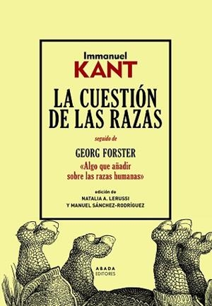 LA CUESTIÓN DE LAS RAZAS/ALGO QUE AÑADIR SOBRE LAS RAZAS HUMANAS | 9788417301767 | KANT,IMMANUEL/FORSTER,GEORGE | Llibreria Geli - Llibreria Online de Girona - Comprar llibres en català i castellà