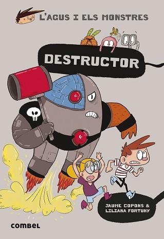L'AGUS I ELS MONSTRES-19.DESTRUCTOR | 9788491017684 | COPONS,JAUME | Libreria Geli - Librería Online de Girona - Comprar libros en catalán y castellano