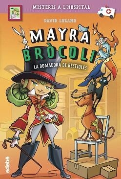 MAYRA BRÒCOLI-4.LA DOMADORA DE BESTIOLES | 9788468349220 | LOZANO GARBALA, DAVOD | Libreria Geli - Librería Online de Girona - Comprar libros en catalán y castellano