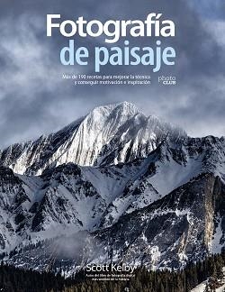 FOTOGRAFÍA DE PAISAJE.MÁS DE 190 RECETAS PARA MEJORAR LA TÉCNICA Y CONSEGUIR MO | 9788441542211 | KELBY,SCOTT | Llibreria Geli - Llibreria Online de Girona - Comprar llibres en català i castellà