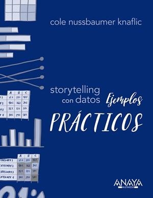 STORYTELLING CON DATOS.EJEMPLOS PRÁCTICOS | 9788441542969 | NUSSBAUMER KNAFLIC,COLE | Libreria Geli - Librería Online de Girona - Comprar libros en catalán y castellano