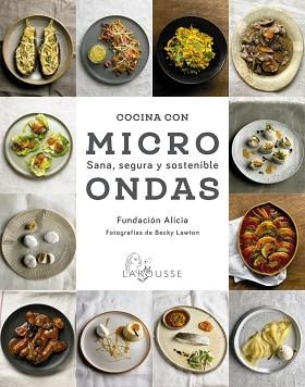 COCINA CON MICROONDAS.SANA,SEGURA Y SOSTENIBLE | 9788418100987 | FUNDACIÓN ALÍCIA | Libreria Geli - Librería Online de Girona - Comprar libros en catalán y castellano