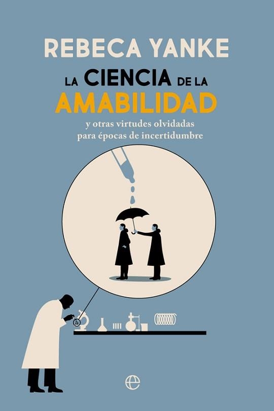 LA CIENCIA DE LA AMABILIDAD Y OTRAS VIRTUDES OLVIDADAS PARA ÉPOCAS DE INCERTIDUMBRE | 9788413840246 | YANKE,REBECA | Libreria Geli - Librería Online de Girona - Comprar libros en catalán y castellano