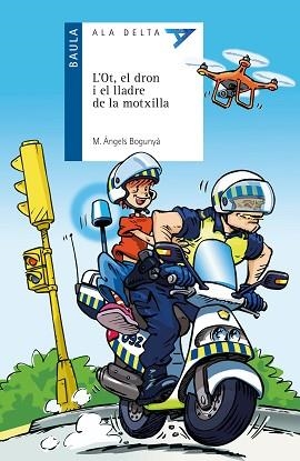 L'OT,EL DRON I EL LLADRE DE LA MOTXILLA | 9788447944880 | BOGUNYÀ,M.ÀNGELS | Libreria Geli - Librería Online de Girona - Comprar libros en catalán y castellano