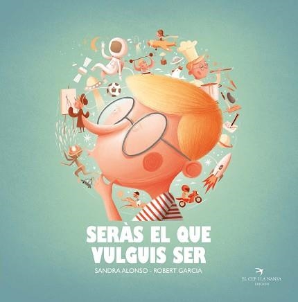SERÀS EL QUE VULGUIS SER | 9788418522222 | ALONSO,SANDRA/GARCIA,ROBERT | Libreria Geli - Librería Online de Girona - Comprar libros en catalán y castellano