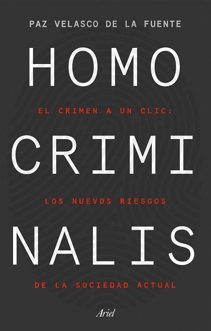 HOMO CRIMINALIS.EL CRIMEN A UN CLIC:LOS NUEVOS RIESGOS DE LA SOCIEDAD ACTUAL | 9788434433298 | VELASCO DE LA FUENTE,PAZ | Libreria Geli - Librería Online de Girona - Comprar libros en catalán y castellano