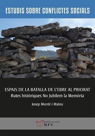 ESPAIS DE LA BATALLA DE L'EBRE AL PRIORAT | 9788484249030 | MUNTÉ MATEU,JOSEP | Llibreria Geli - Llibreria Online de Girona - Comprar llibres en català i castellà