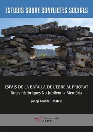 ESPAIS DE LA BATALLA DE L'EBRE AL PRIORAT | 9788484249030 | MUNTÉ MATEU,JOSEP | Libreria Geli - Librería Online de Girona - Comprar libros en catalán y castellano