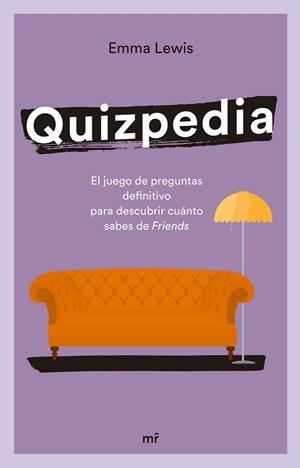 QUIZPEDIA.EL JUEGO DE PREGUNTAS DEFINITIVO PARA DESCUBRIR CUANTO SABES DE FRIENDS | 9788427048447 | LEWIS,EMMA | Libreria Geli - Librería Online de Girona - Comprar libros en catalán y castellano