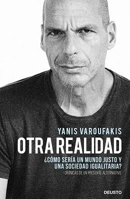 OTRA REALIDAD.¿CÓMO SERÍA UN MUNDO JUSTO Y UNA SOCIEDAD IGUALITARIA? | 9788423432271 | VAROUFAKIS,YANIS | Llibreria Geli - Llibreria Online de Girona - Comprar llibres en català i castellà