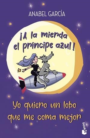 A LA MIERDA EL PRÍNCIPE AZUL! YO QUIERO UN LOBO QUE ME COMA MEJOR | 9788408239208 | GARCÍA,ANABEL | Libreria Geli - Librería Online de Girona - Comprar libros en catalán y castellano