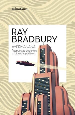 AYERMAÑANA.RESPUESTAS EVIDENTES A FUTUROS IMPOSIBLES | 9788445007600 | BRADBURY,RAY | Llibreria Geli - Llibreria Online de Girona - Comprar llibres en català i castellà