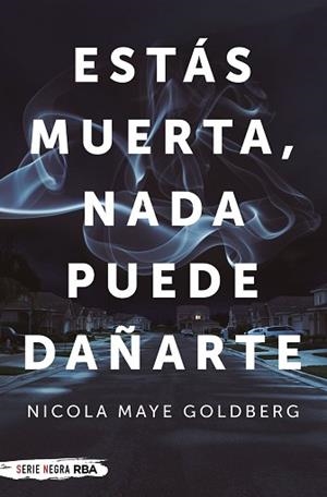 ESTÁS MUERTA,NADA PUEDE DAÑARTE | 9788491874720 | MAYE GOLDBERG,NICOLA | Libreria Geli - Librería Online de Girona - Comprar libros en catalán y castellano