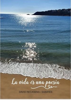 LA VIDA ÉS UNA POESIA... | 9788409278091 | RECASENS I SABATES,DAVID | Libreria Geli - Librería Online de Girona - Comprar libros en catalán y castellano