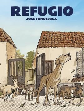 REFUGIO | 9788412009248 | FONOLLOSA,JOSE | Libreria Geli - Librería Online de Girona - Comprar libros en catalán y castellano