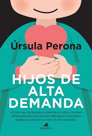 HIJOS DE ALTA DEMANDA.MANUAL PARA PADRES | 9788415943907 | PERONA,ÚRSULA | Libreria Geli - Librería Online de Girona - Comprar libros en catalán y castellano
