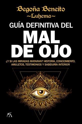 GUÍA DEFINITIVA DEL MAL DE OJO | 9788416002832 | BENEITO,BEGOÑA(LUHEMA) | Libreria Geli - Librería Online de Girona - Comprar libros en catalán y castellano