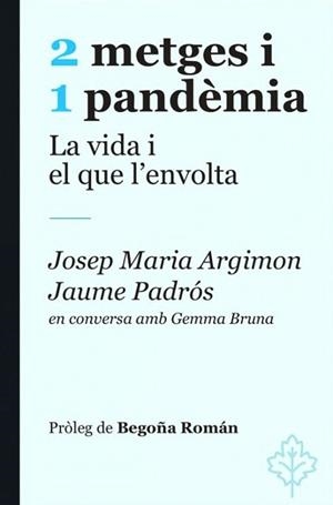 2 METGES I 1 PANDÈMIA.LA VIDA I EL QUE L'ENVOLTA | 9788415315964 | PADROS,JAUME/ARGIMON,JOSEP MARIA/BRUNA,GEMMA | Libreria Geli - Librería Online de Girona - Comprar libros en catalán y castellano
