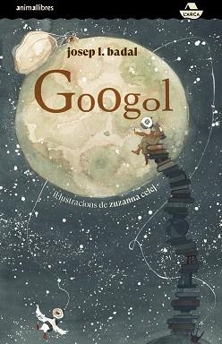 GOOGOL | 9788417599966 | BADAL,JOSEP L. | Libreria Geli - Librería Online de Girona - Comprar libros en catalán y castellano
