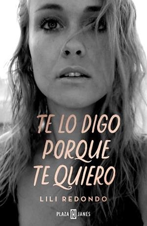 TE LO DIGO PORQUE TE QUIERO | 9788401026195 | REDONDO,LILI | Libreria Geli - Librería Online de Girona - Comprar libros en catalán y castellano